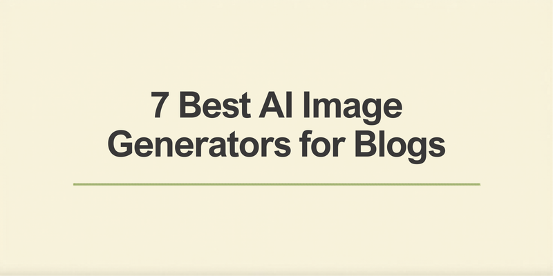7 Best AI Image Generators for Blogs (We Tested Them — Here’s the #1 Pick)