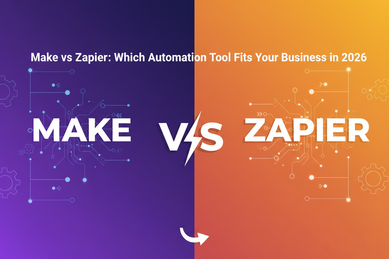 Make vs Zapier: Which Automation Tool Fits Your Business in 2026