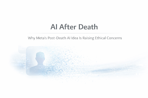 Meta’s AI Plan to Post After You Die Sparks Ethical Backlash in 2026