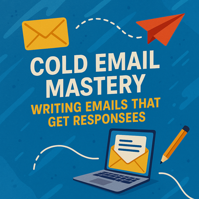 Cold Email Mastery: Writing Emails That Get Responses
