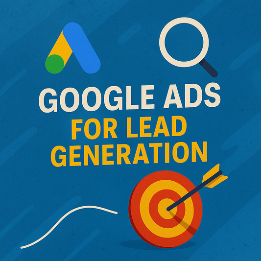 Google Ads for Lead Generation