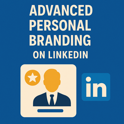 Advanced Personal Branding on LinkedIn