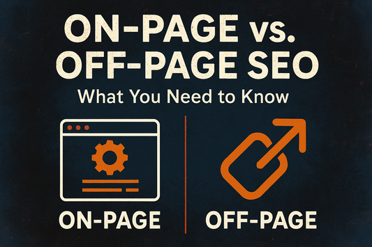 On-Page vs. Off-Page SEO: What You Need to Know