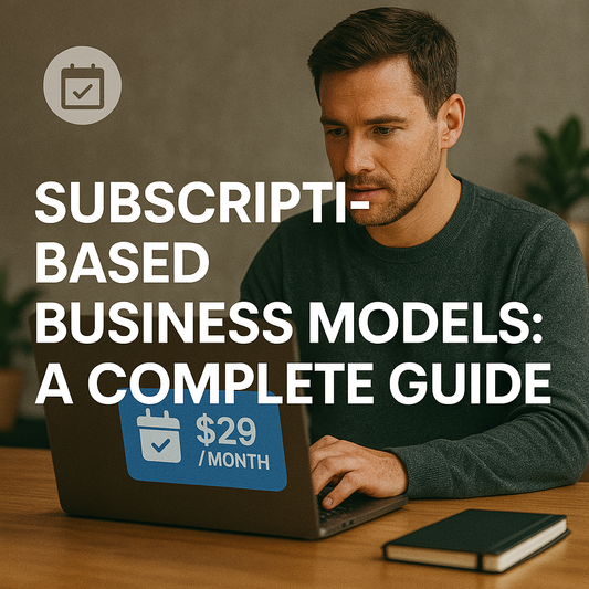Subscription-Based Business Models: A Complete Guide