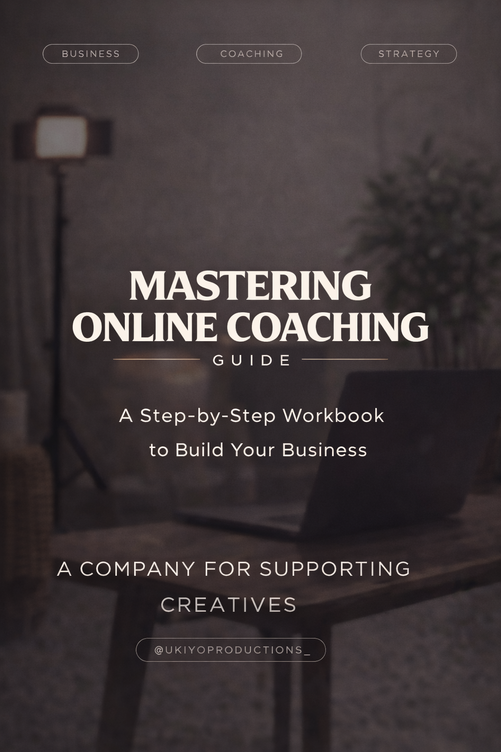 Mastering Online Coaching: A Step-by-Step Workbook to Build Your Business