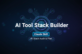 AI Tool Stack Builder Claude Skill — AI Stack Audit & Plan