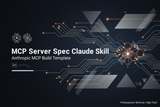MCP Server Spec Claude Skill — Anthropic MCP Build Template